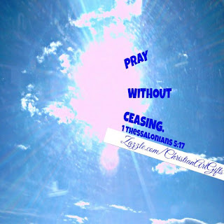 Pray without ceasing 1 Thessalonians 5:17