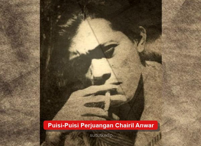 Puisi Tema Perjuangan Chairil Anwar
