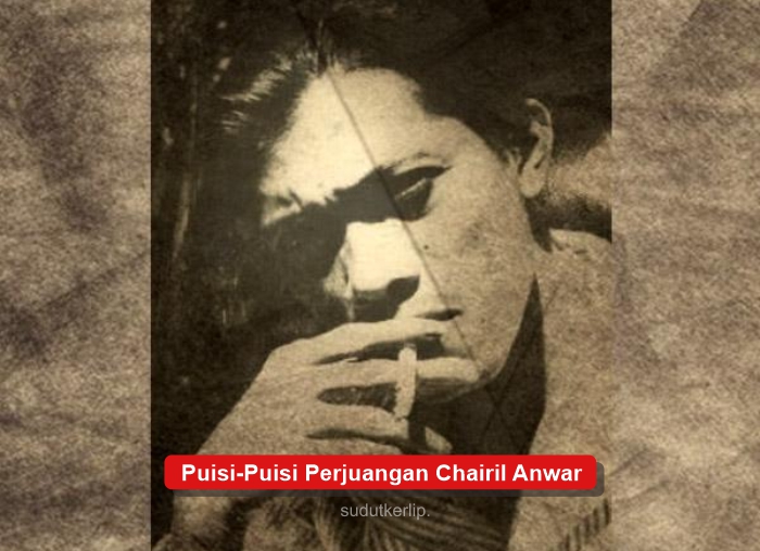 Puisi Tema Perjuangan Karya Chairil Anwar Spesial Hut Kemerdekaan Ri Sudut Kerlip Blog Informasi Terkini Dan Terbaru
