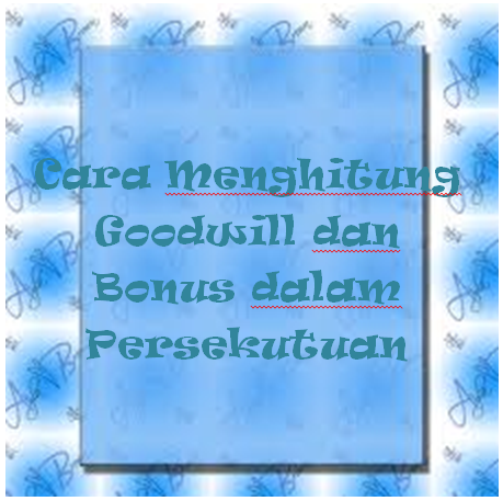 Cara Menghitung Goodwill Dan Bonus Dalam Persekutuan Kak Raffi