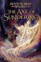 Adventurers Wanted: The Axe of Sundering (Book #5) by M.L. Forman