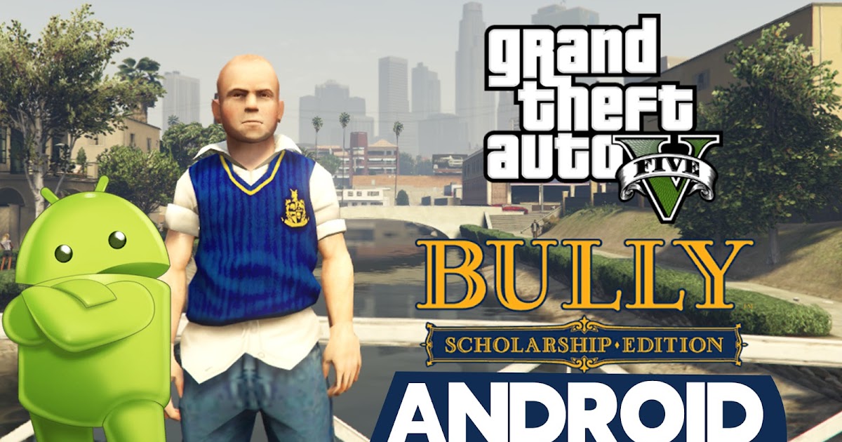 DESCARGAR GTA BULLY ANNIVERSARY EDITION PARA ANDROID 2020  Full GRATIS