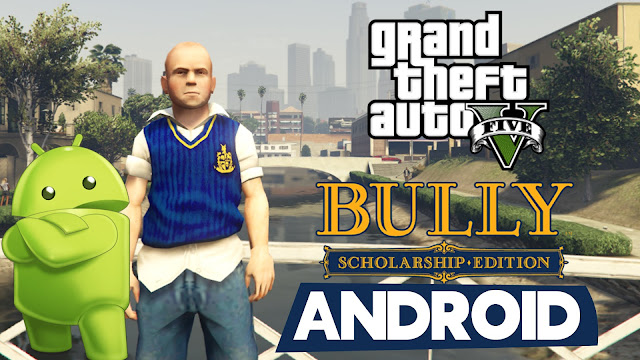 DESCARGAR GTA BULLY ANNIVERSARY EDITION PARA ANDROID 2020  Full GRATIS