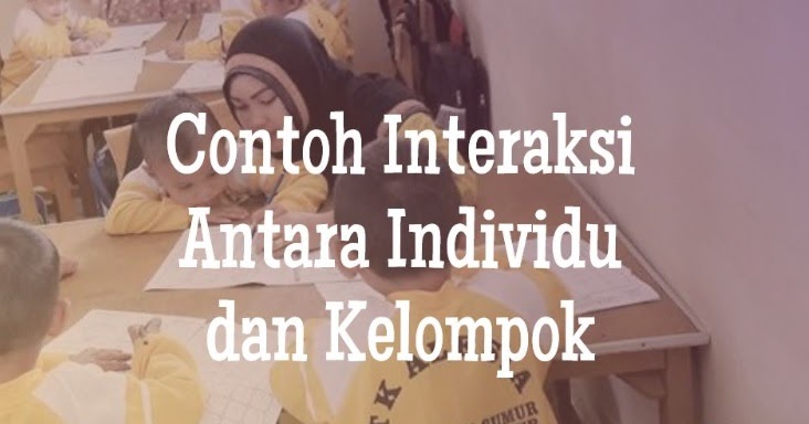 Interaksi antar individu dengan kelompok