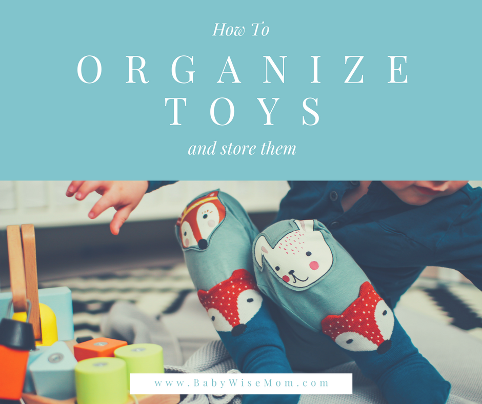 How To Organize Toys Chronicles of a Babywise Mom