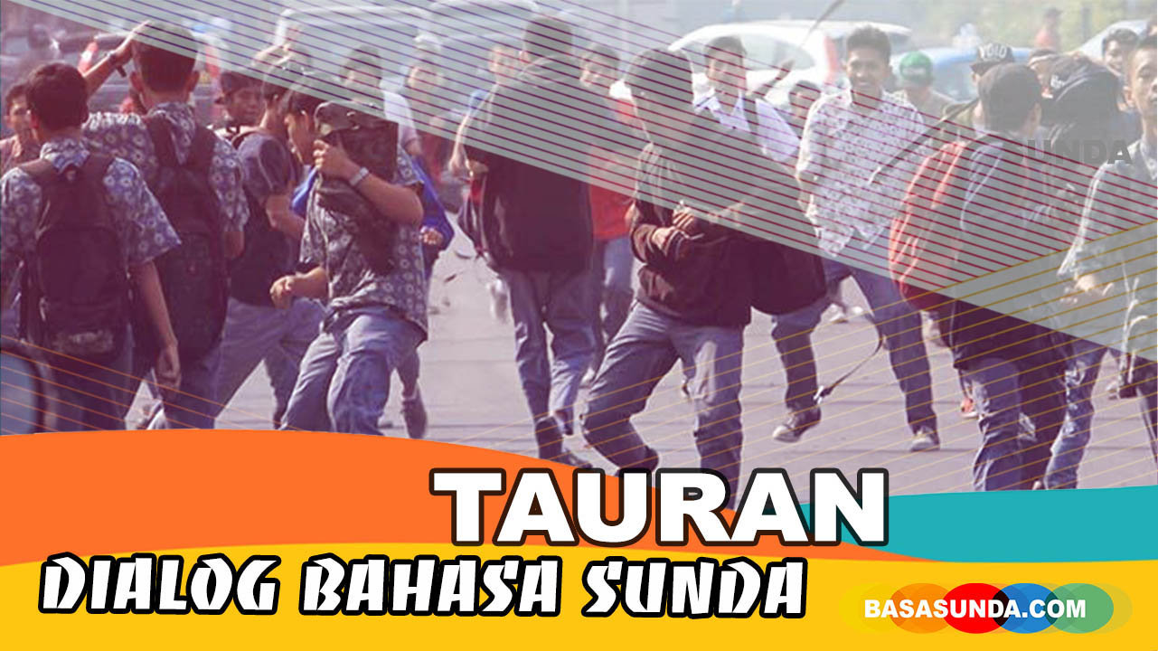 2 Contoh Dialog Percakapan Bahasa Sunda Tentang Tawuran