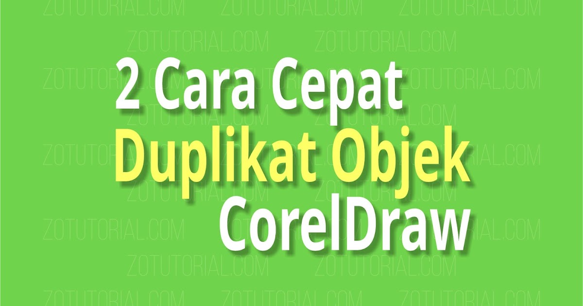 2 Cara Cepat Duplikat Objek Gambar Di Coreldraw Menggandakan Objek Zotutorial