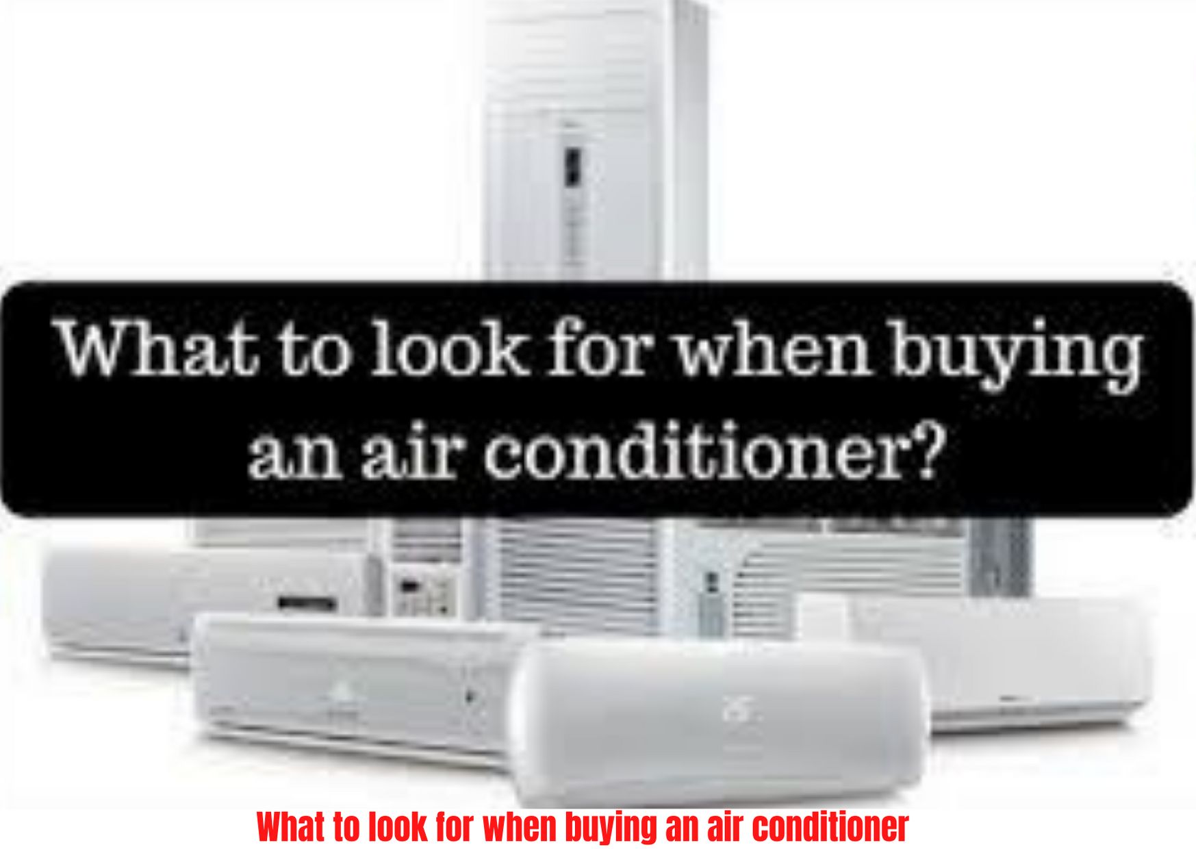 What to look for when buying an air conditioner