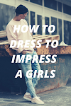 How To Dress To Impress Girls. (5 Tips)