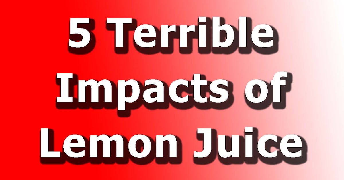 Side Effects of Lemon Juice Take Care of your Health and Food