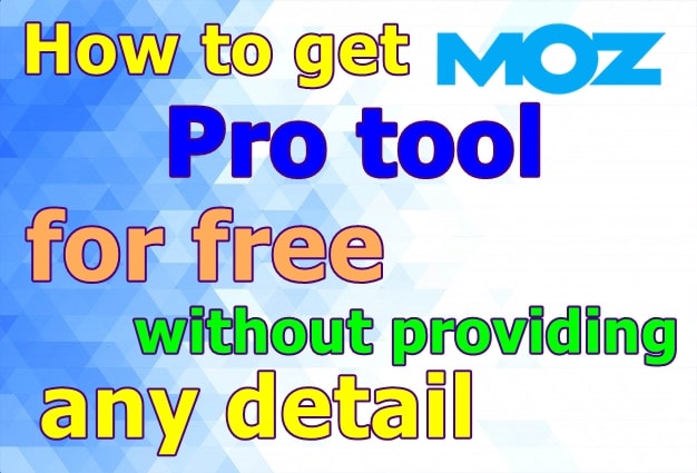 How-to-get-Moz-Pro-tool-for-free-without-providing-any-detail