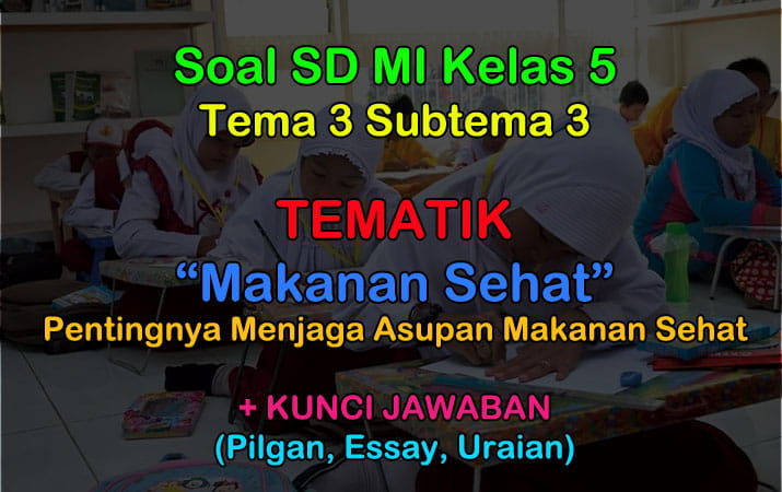 40 Soal Tematik Kelas 5 Tema 3 Makanan Sehat K13 Revisi 2017 Muttaqin Id
