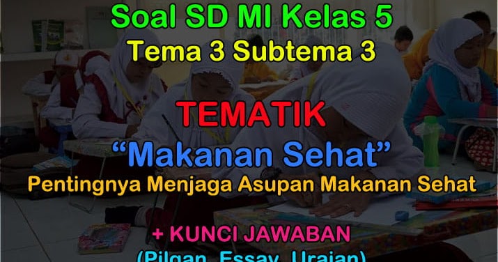 40 Soal Tematik Kelas 5 Tema 3 Makanan Sehat K13 Revisi 2017 Muttaqin Id