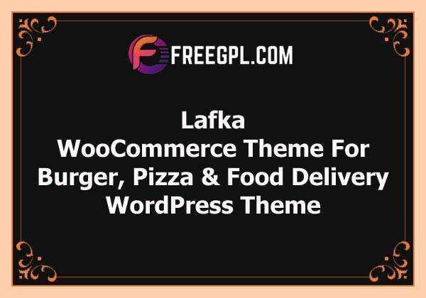 Lafka - WooCommerce Theme for Burger – Pizza & Food Delivery Free Download