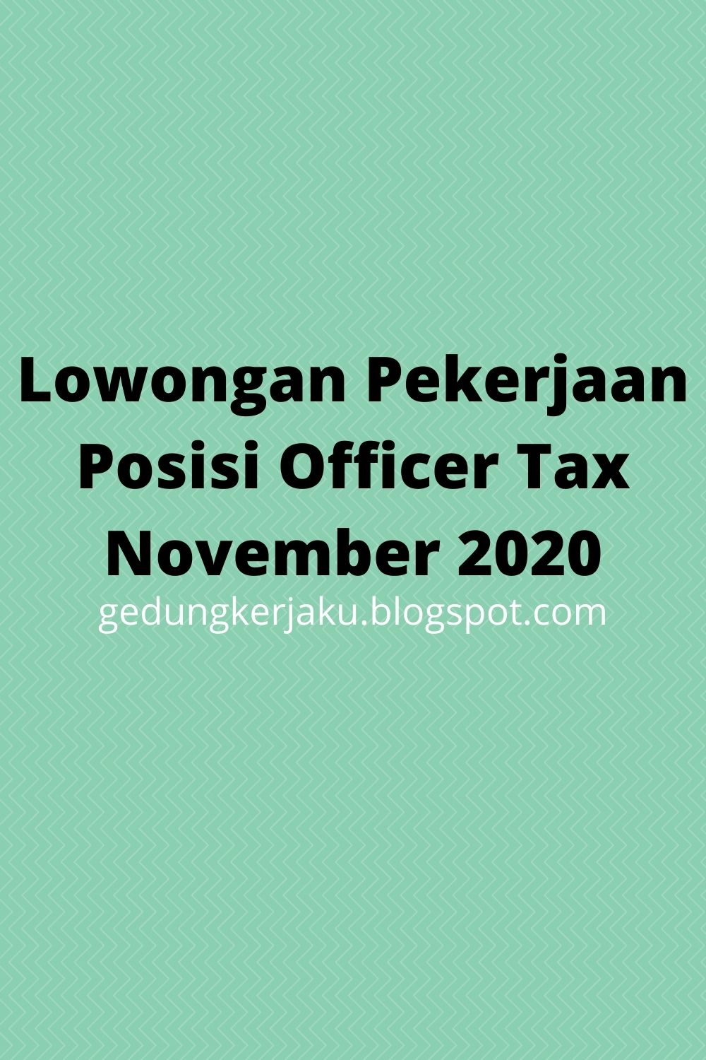Lowongan Pekerjaan Posisi Officer Tax November 2020