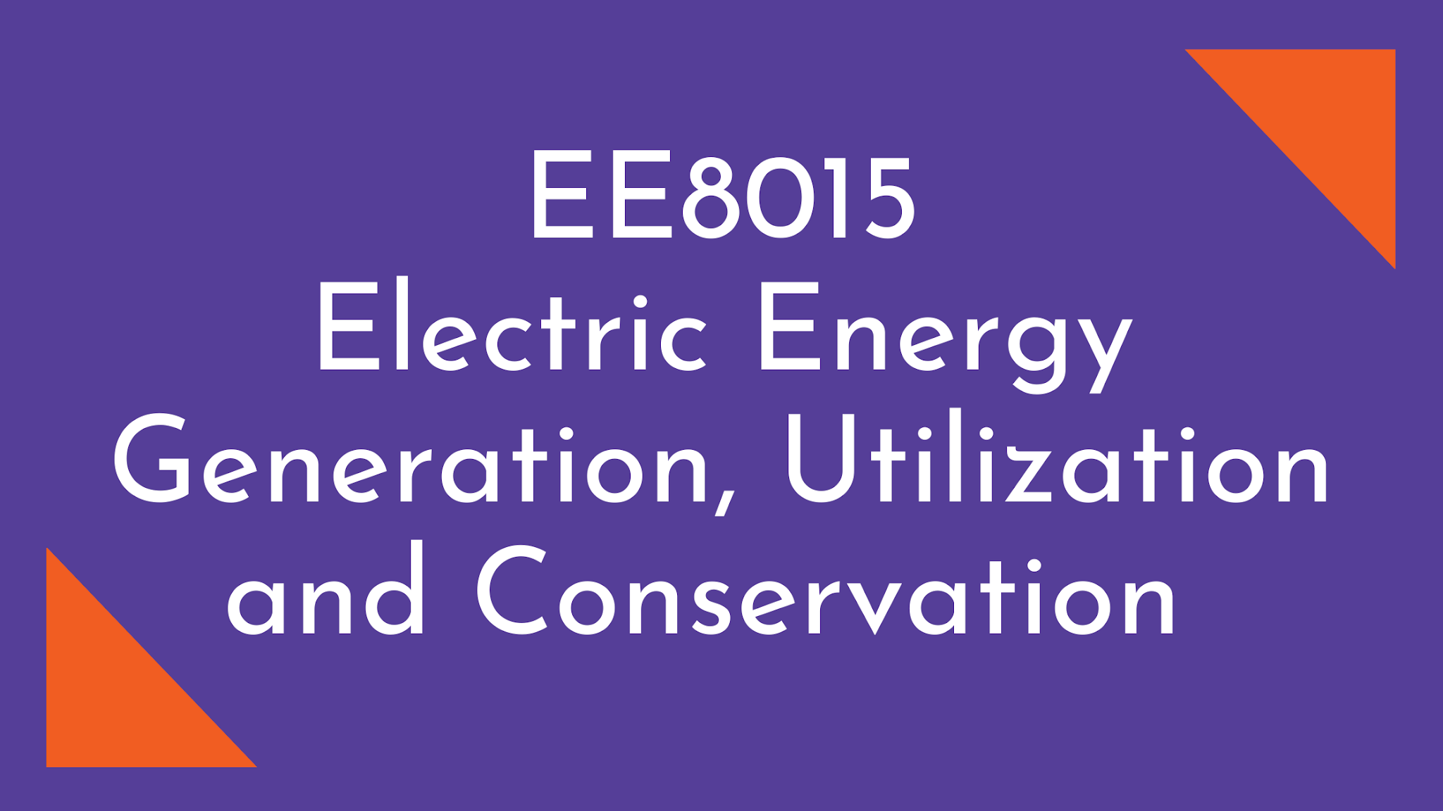 EE8015 Electric Energy Generation, Utilization and Conservation (EEGUC