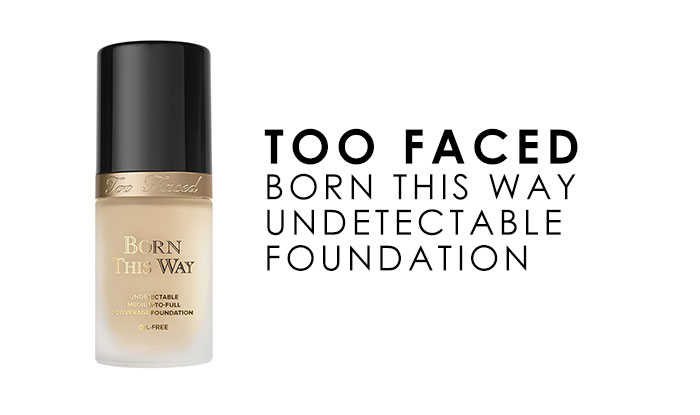 Too Faced Born This Way Undetectable Foundation | 12 Best Oil-Free Foundations for Daily use | NeoStopZone
