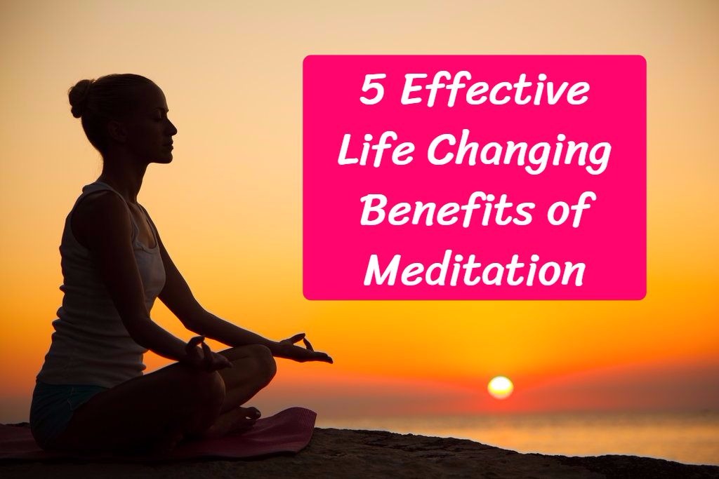 5 Effective Life Changing Benefits of Meditation GUJARAT EDUCATION