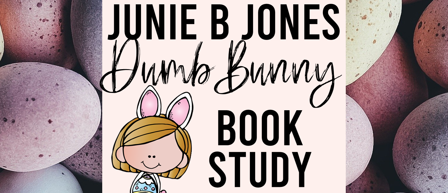 Junie B. Jones Dumb Bunny (Book Activities) Mrs. Bremer's Class
