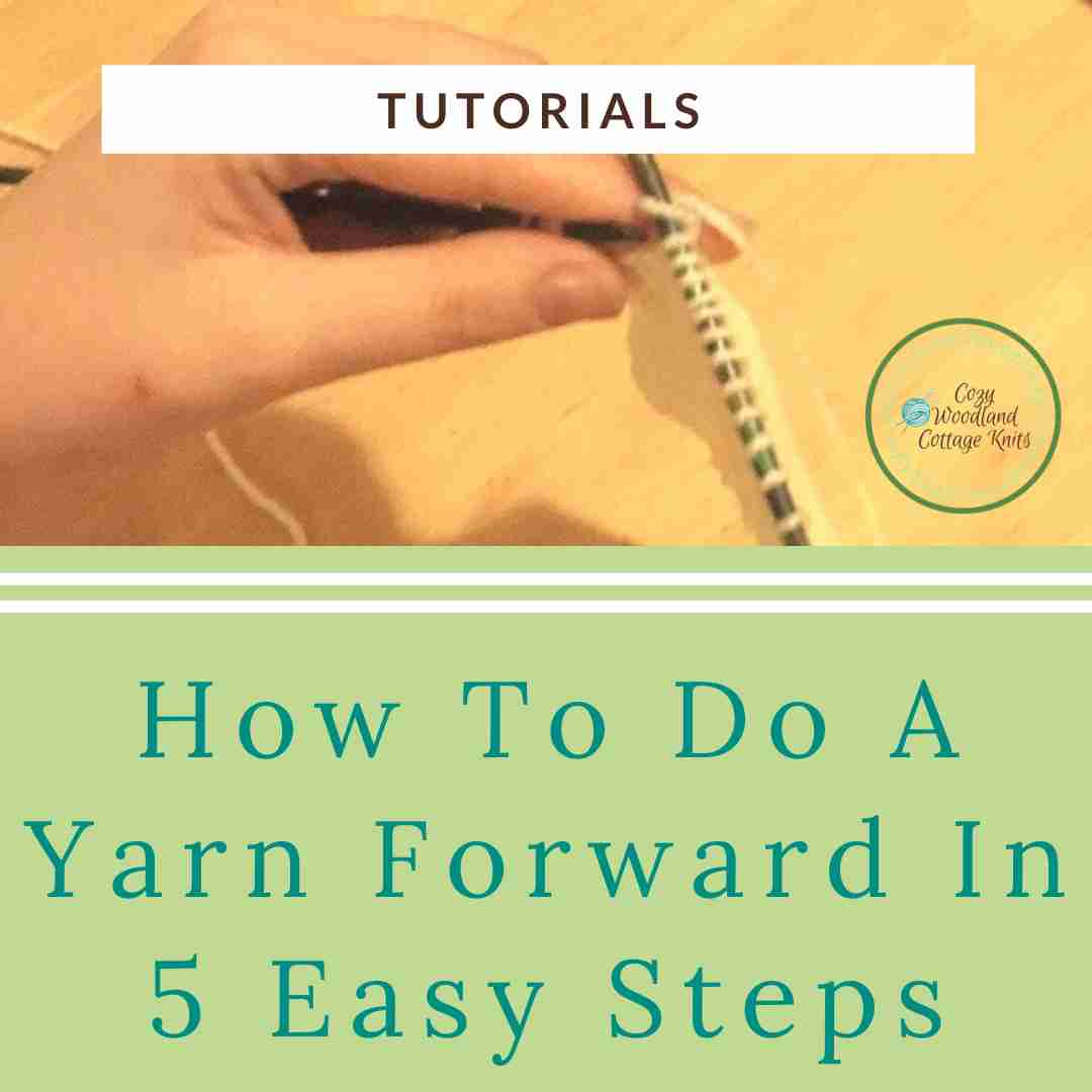 Cozy Woodland Cottage Knits How to do a yarn forward (yfd) in 5 easy steps