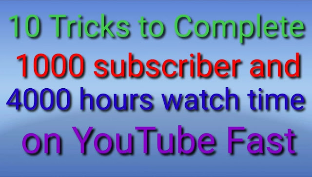 10 Tips to Complete 1000 Subscriber on YouTube Channel, get 1000 Subscriber, How to get subscriber, get 4k hour watch time