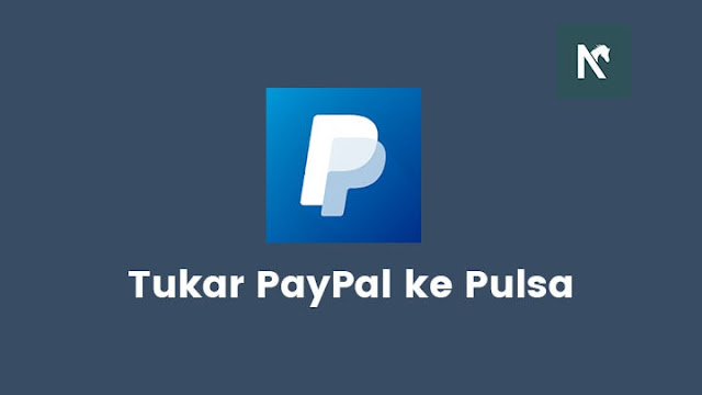 Tukar Paypal ke Pulsa, OVO, DANA, GOPAY dan Rekening