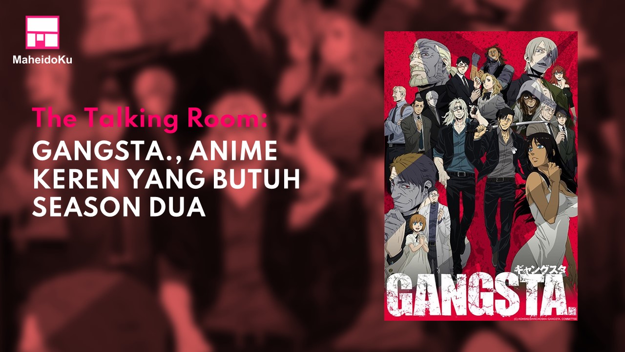 Let's Talk] GANGSTA., Serial Anime Seru yang Butuh Season 2 - MaheidoKu