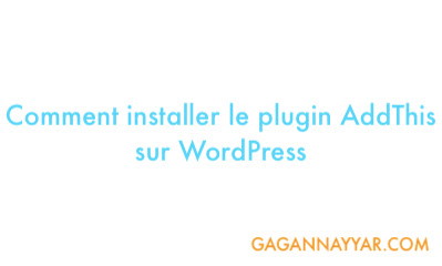 Comment installer le plugin AddThis sur WordPress Comment installer le plugin AddThis sur WordPress