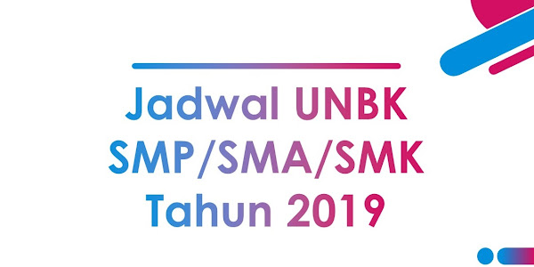 Jadwal Resmi UNBK SMP/SMA/SMK Tahun 2019