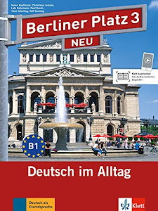 Berliner Platz 3 NEU: Deutsch im Alltag. Lehr- und Arbeitsbuch mit 2 Audio-CDs zum Arbeitsbuchteil (Berliner Platz NEU)