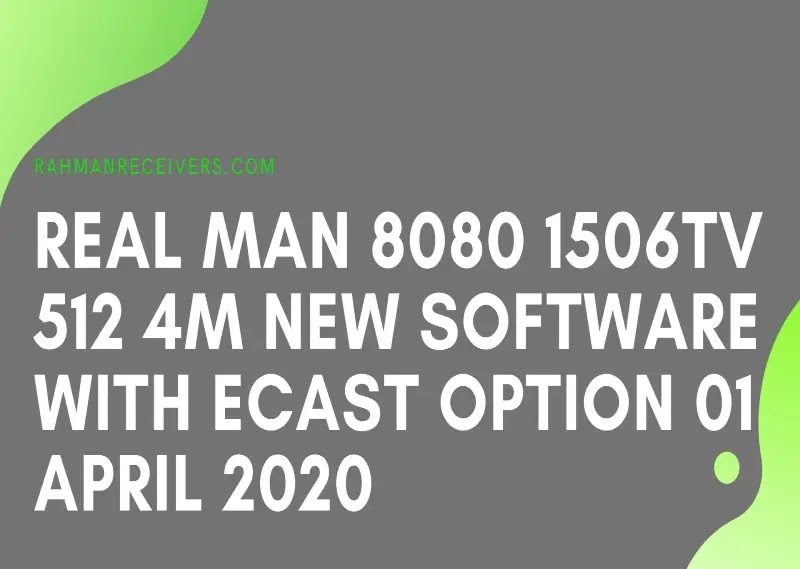 REAL MAN 8080 1506TV 512 4M NEW SOFTWARE WITH ECAST OPTION 01 APRIL 2020 REAL MAN 8080 1506TV 512 4M NEW SOFTWARE WITH ECAST OPTION 01 APRIL 2020
