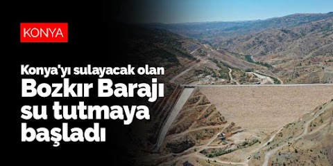 Konya'yı sulayacak olan Bozkır Barajı su tutmaya başladı.