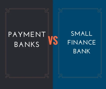 Payment Banks vs Small Finance Banks