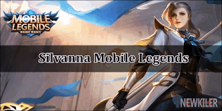 Silvanna Mobile Legends - Build, Skill dan Cara Menggunakannya