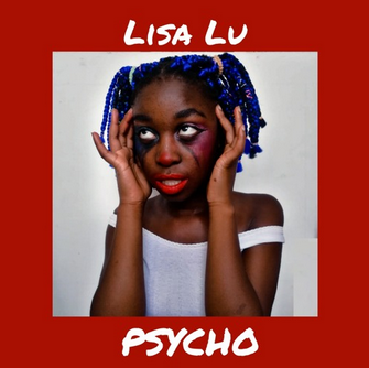 [Download Music] Psycho - Lisa Lu