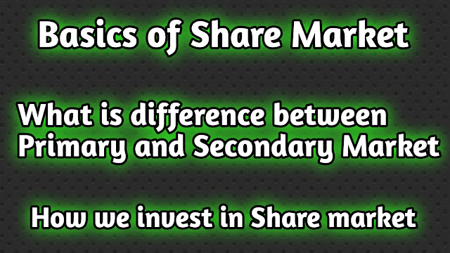 Basics of share market and what is Primary and secondary market