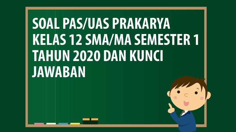 Soal PAS/UAS Prakarya Kelas 12 SMA/MA Semester 1 Tahun