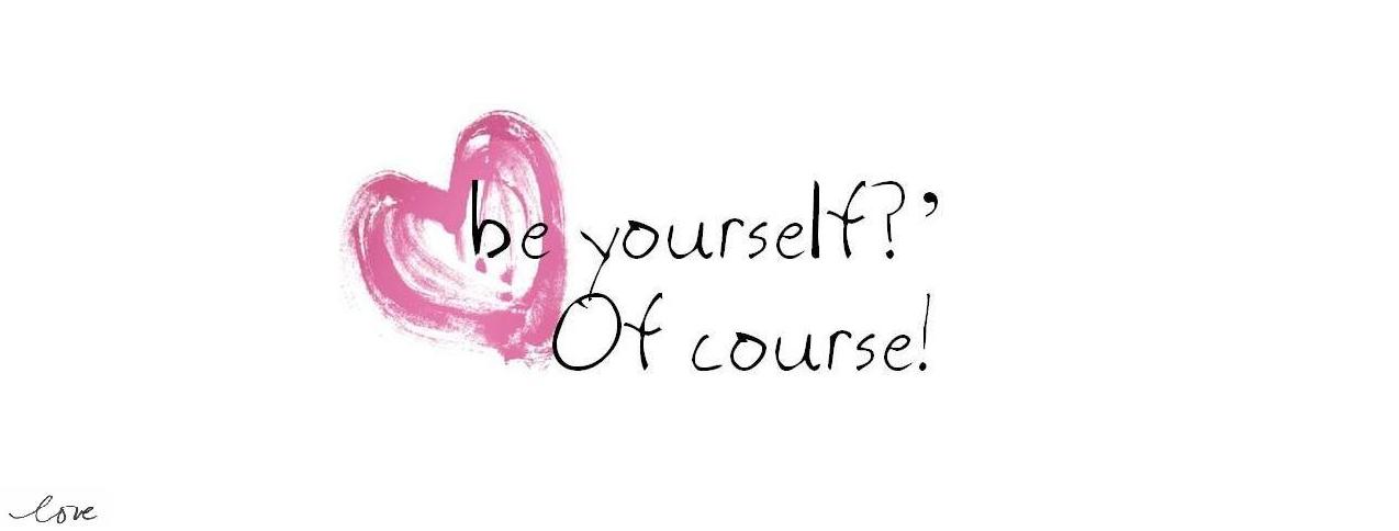 be yourselt?... -Of course!.