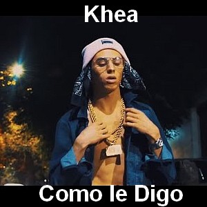 Khea – Como le Digo
