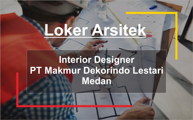 Lowongan Kerja Arsitek Interior Designer Lokasi Medan Arsimedia