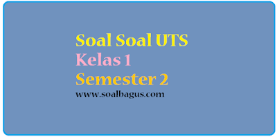 soal soal uts kelas 1 sd mi semester 2 genap ktsp tahun 2017 kisi kisi plus kunci jawabannya