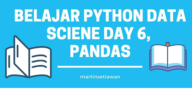 Belajar Python Data Sciene Day 6 Mengenal Pandas