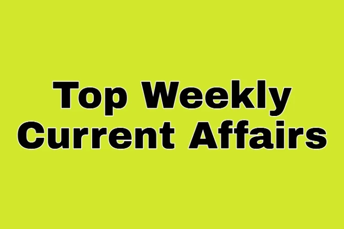 Top Weekly current affairs : If you are preparing for an exam, then perhaps you must know how important current affairs are in an exam. Here today, the Top 10 CURRET AFFAIRS / DAILY WEEKLY CURRATE AFFAIRS are presented this week. In today's article it mainly