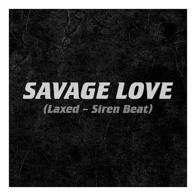 Jason Derulo | Jawsh 685 - Savage Love Lyrics (Laxed - Siren Beat)