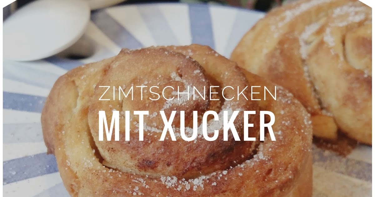 Zimtschnecken mit Xucker backen - Nestgezwitscher