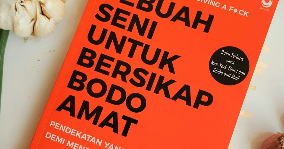 Resensi Buku Sebuah Seni Untuk Bersikap Bodo Amat Flp Medan