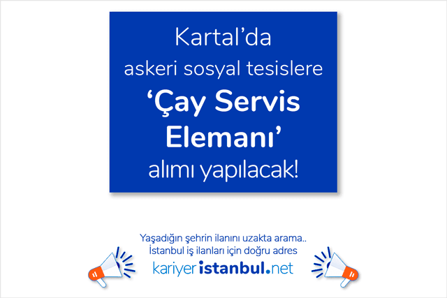 Kartal�da askeri tesislere çay servis elemanı alınacak