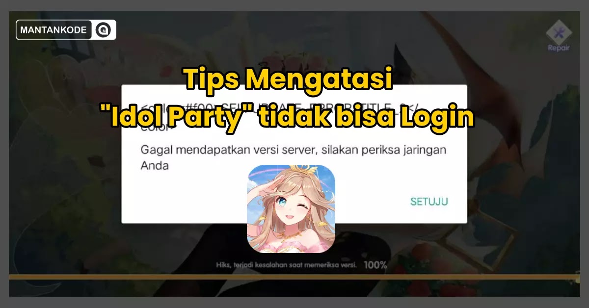 Fix Idol Party tidak bisa Login - mantankode Fix Idol Party tidak bisa Login - mantankode