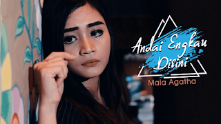 Lirik Lagu Mala Agatha - Andai Engkau Disini