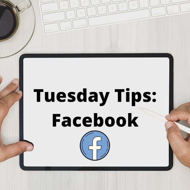 Tuesday Tips: Facebook - tips to increase your audience and get your posts seen 